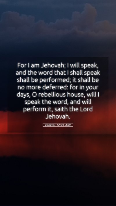 Picture 05 - Ezekiel 12:25 ASV Mobile Phone Wallpaper - For I am Jehovah; I will speak, and the word that - Mobile Bible Verse Wallpaper