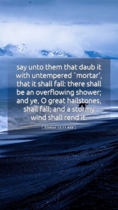 Picture 05 - Ezekiel 13:11 ASV Mobile Phone Wallpaper - say unto them that daub it with untempered - Mobile Bible Verse Wallpaper