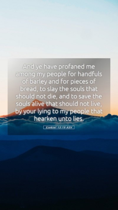 Picture 05 - Ezekiel 13:19 ASV Mobile Phone Wallpaper - And ye have profaned me among my people for - Mobile Bible Verse Wallpaper