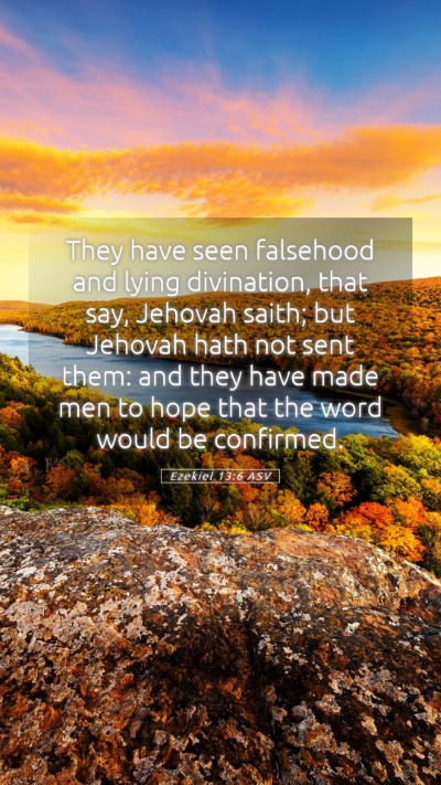 Picture 05 - Ezekiel 13:6 ASV Mobile Phone Wallpaper - They have seen falsehood and lying divination, - Mobile Bible Verse Wallpaper
