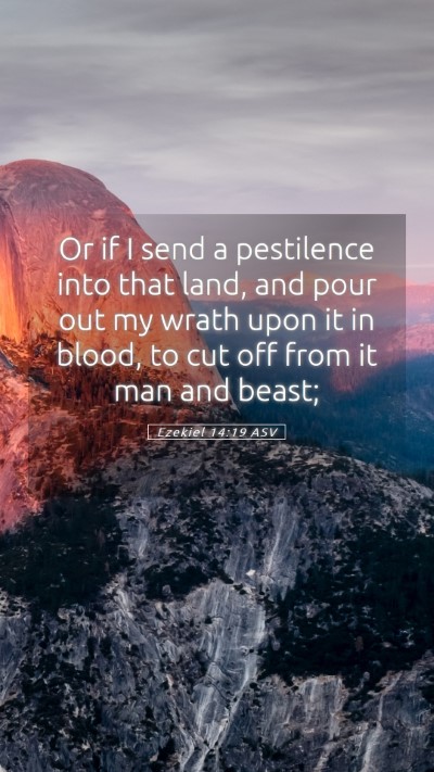 Picture 05 - Ezekiel 14:19 ASV Mobile Phone Wallpaper - Or if I send a pestilence into that land, and - Mobile Bible Verse Wallpaper