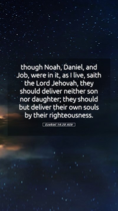 Picture 05 - Ezekiel 14:20 ASV Mobile Phone Wallpaper - though Noah, Daniel, and Job, were in it, as I - Mobile Bible Verse Wallpaper