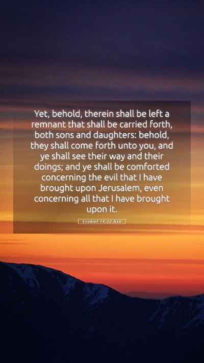 Picture 05 - Ezekiel 14:22 ASV Mobile Phone Wallpaper - Yet, behold, therein shall be left a remnant that - Mobile Bible Verse Wallpaper