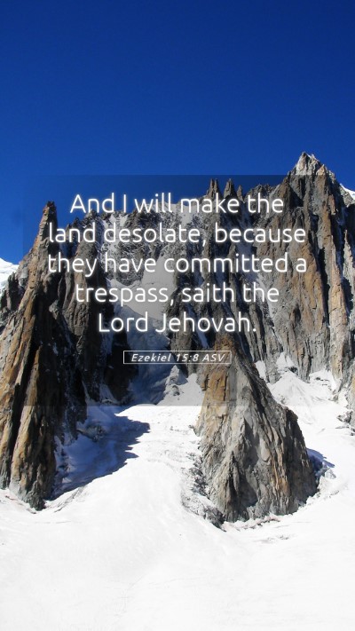 Picture 05 - Ezekiel 15:8 ASV Mobile Phone Wallpaper - And I will make the land desolate, because they - Mobile Bible Verse Wallpaper