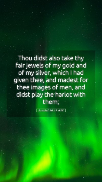 Picture 05 - Ezekiel 16:17 ASV Mobile Phone Wallpaper - Thou didst also take thy fair jewels of my gold - Mobile Bible Verse Wallpaper