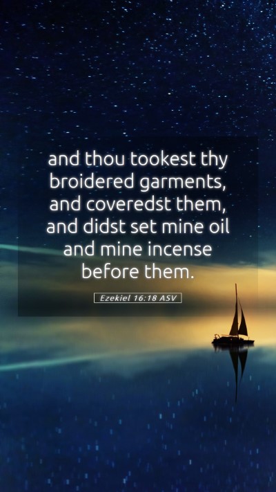 Picture 05 - Ezekiel 16:18 ASV Mobile Phone Wallpaper - and thou tookest thy broidered garments, and - Mobile Bible Verse Wallpaper