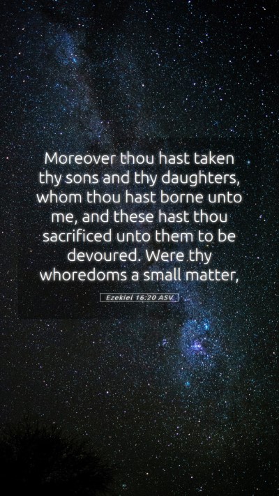 Picture 05 - Ezekiel 16:20 ASV Mobile Phone Wallpaper - Moreover thou hast taken thy sons and thy - Mobile Bible Verse Wallpaper
