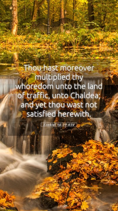 Picture 05 - Ezekiel 16:29 ASV Mobile Phone Wallpaper - Thou hast moreover multiplied thy whoredom unto - Mobile Bible Verse Wallpaper