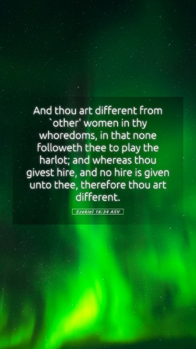 Picture 05 - Ezekiel 16:34 ASV Mobile Phone Wallpaper - And thou art different from `other' women in thy - Mobile Bible Verse Wallpaper