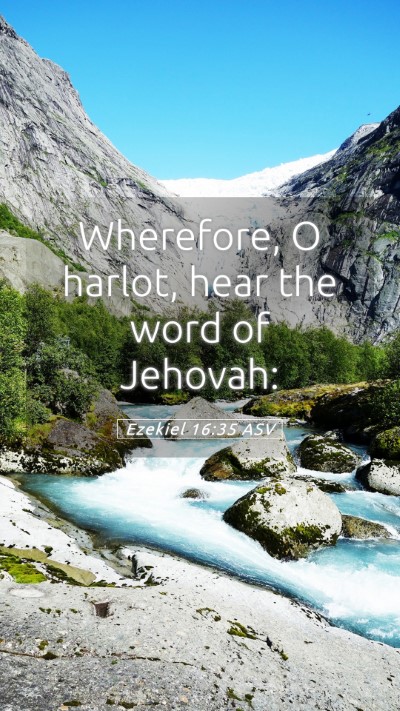 Picture 05 - Ezekiel 16:35 ASV Mobile Phone Wallpaper - Wherefore, O harlot, hear the word of - Mobile Bible Verse Wallpaper