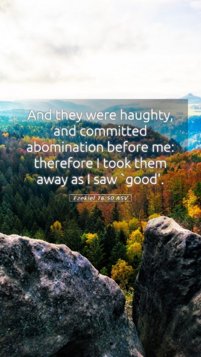 Picture 05 - Ezekiel 16:50 ASV Mobile Phone Wallpaper - And they were haughty, and committed abomination - Mobile Bible Verse Wallpaper