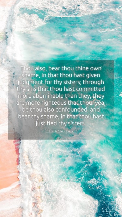 Picture 05 - Ezekiel 16:52 ASV Mobile Phone Wallpaper - Thou also, bear thou thine own shame, in that - Mobile Bible Verse Wallpaper