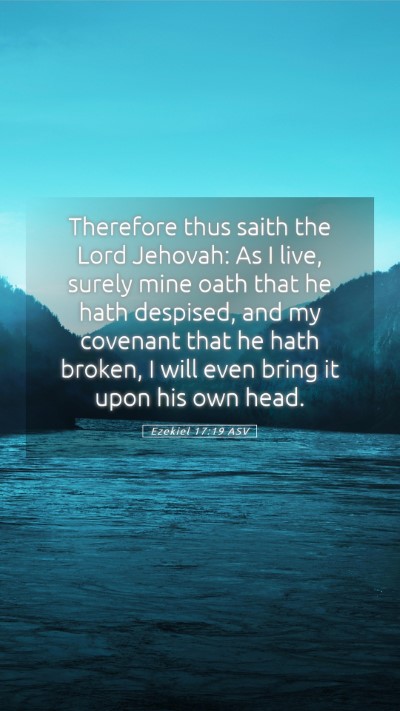 Picture 05 - Ezekiel 17:19 ASV Mobile Phone Wallpaper - Therefore thus saith the Lord Jehovah: As I live, - Mobile Bible Verse Wallpaper