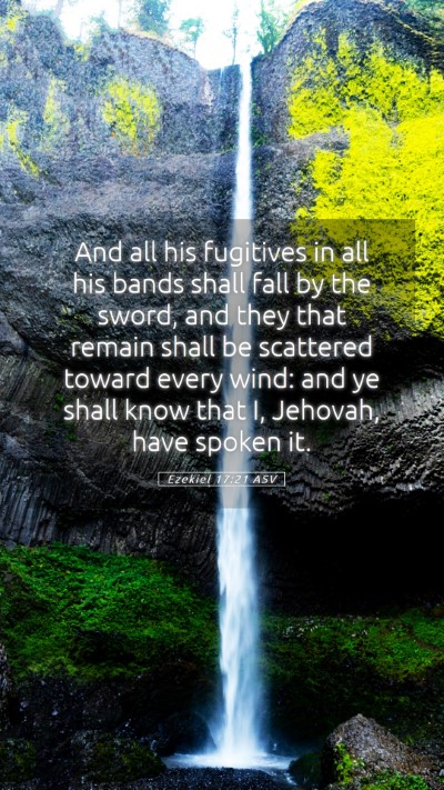 Picture 05 - Ezekiel 17:21 ASV Mobile Phone Wallpaper - And all his fugitives in all his bands shall fall - Mobile Bible Verse Wallpaper