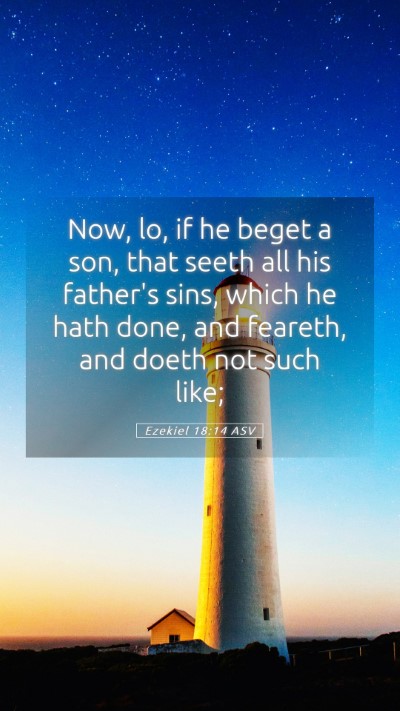 Picture 05 - Ezekiel 18:14 ASV Mobile Phone Wallpaper - Now, lo, if he beget a son, that seeth all his - Mobile Bible Verse Wallpaper