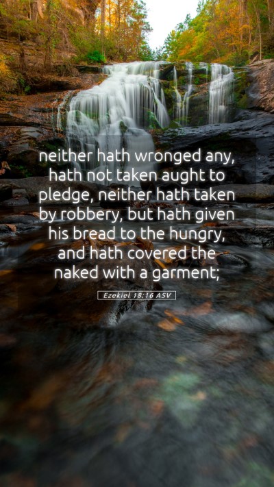 Picture 05 - Ezekiel 18:16 ASV Mobile Phone Wallpaper - neither hath wronged any, hath not taken aught to - Mobile Bible Verse Wallpaper