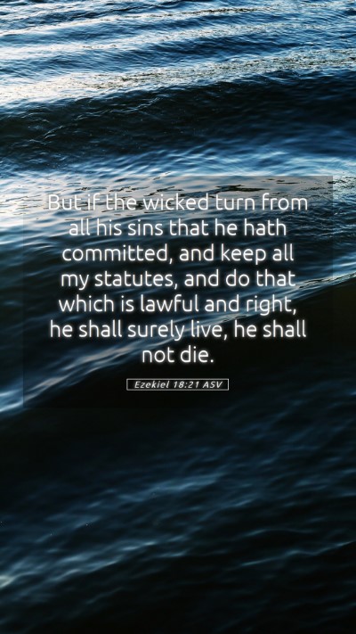 Picture 05 - Ezekiel 18:21 ASV Mobile Phone Wallpaper - But if the wicked turn from all his sins that he - Mobile Bible Verse Wallpaper