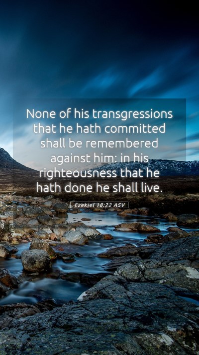 Picture 05 - Ezekiel 18:22 ASV Mobile Phone Wallpaper - None of his transgressions that he hath committed - Mobile Bible Verse Wallpaper