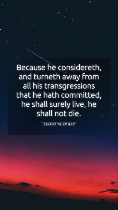 Picture 05 - Ezekiel 18:28 ASV Mobile Phone Wallpaper - Because he considereth, and turneth away from all - Mobile Bible Verse Wallpaper