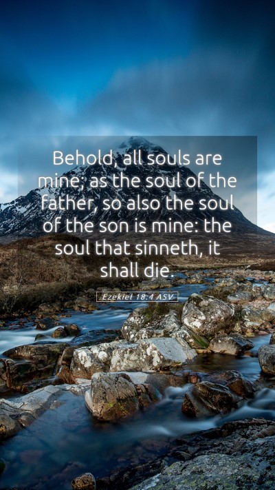 Picture 05 - Ezekiel 18:4 ASV Mobile Phone Wallpaper - Behold, all souls are mine; as the soul of the - Mobile Bible Verse Wallpaper