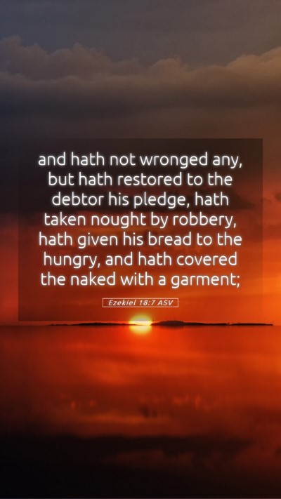 Picture 05 - Ezekiel 18:7 ASV Mobile Phone Wallpaper - and hath not wronged any, but hath restored to - Mobile Bible Verse Wallpaper