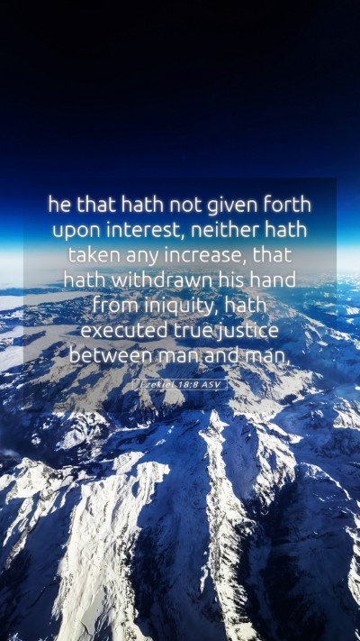 Picture 05 - Ezekiel 18:8 ASV Mobile Phone Wallpaper - he that hath not given forth upon interest, - Mobile Bible Verse Wallpaper