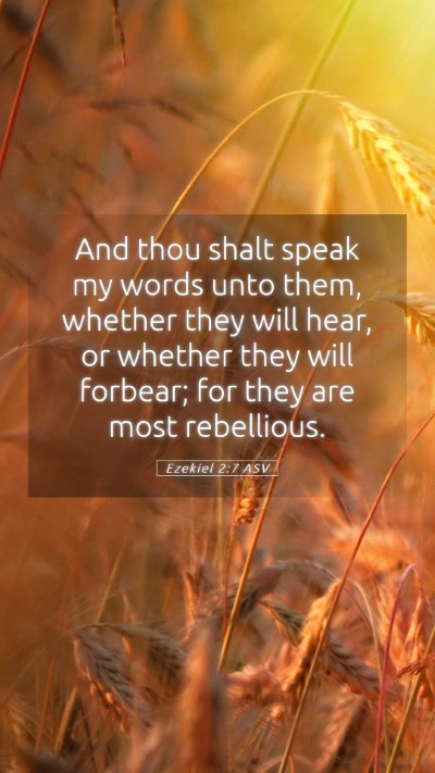 Picture 05 - Ezekiel 2:7 ASV Mobile Phone Wallpaper - And thou shalt speak my words unto them, whether - Mobile Bible Verse Wallpaper