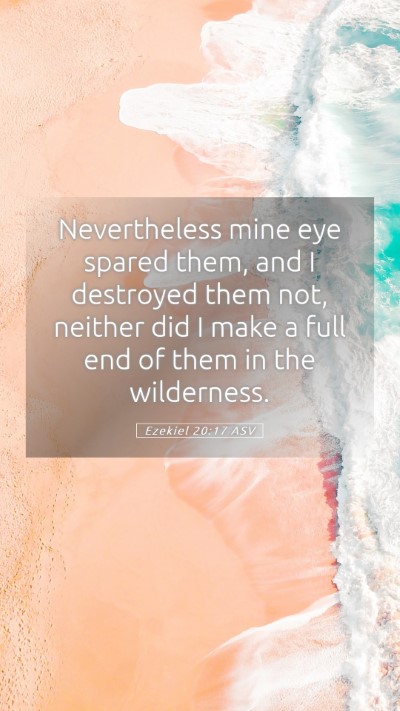Picture 05 - Ezekiel 20:17 ASV Mobile Phone Wallpaper - Nevertheless mine eye spared them, and I - Mobile Bible Verse Wallpaper