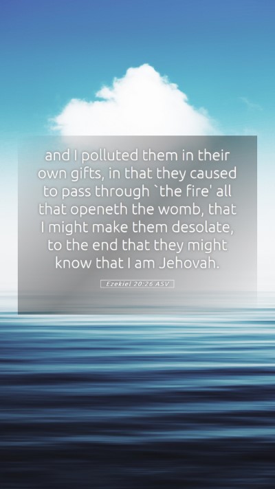 Picture 05 - Ezekiel 20:26 ASV Mobile Phone Wallpaper - and I polluted them in their own gifts, in that - Mobile Bible Verse Wallpaper