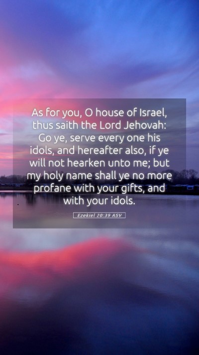 Picture 05 - Ezekiel 20:39 ASV Mobile Phone Wallpaper - As for you, O house of Israel, thus saith the - Mobile Bible Verse Wallpaper