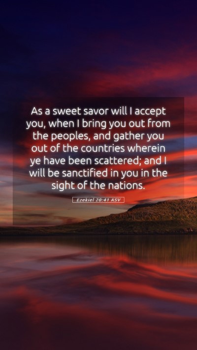 Picture 05 - Ezekiel 20:41 ASV Mobile Phone Wallpaper - As a sweet savor will I accept you, when I bring - Mobile Bible Verse Wallpaper