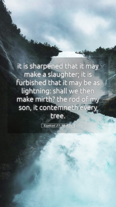 Picture 05 - Ezekiel 21:10 ASV Mobile Phone Wallpaper - it is sharpened that it may make a slaughter; it - Mobile Bible Verse Wallpaper