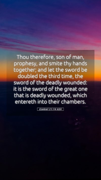 Picture 05 - Ezekiel 21:14 ASV Mobile Phone Wallpaper - Thou therefore, son of man, prophesy, and smite - Mobile Bible Verse Wallpaper