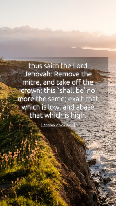 Picture 05 - Ezekiel 21:26 ASV Mobile Phone Wallpaper - thus saith the Lord Jehovah: Remove the mitre, - Mobile Bible Verse Wallpaper