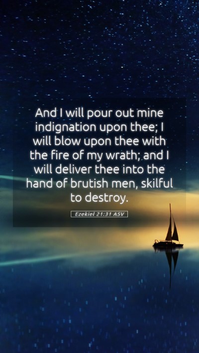 Picture 05 - Ezekiel 21:31 ASV Mobile Phone Wallpaper - And I will pour out mine indignation upon thee; I - Mobile Bible Verse Wallpaper