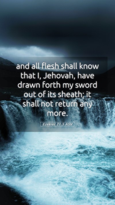 Picture 05 - Ezekiel 21:5 ASV Mobile Phone Wallpaper - and all flesh shall know that I, Jehovah, have - Mobile Bible Verse Wallpaper