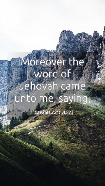 Picture 05 - Ezekiel 22:1 ASV Mobile Phone Wallpaper - Moreover the word of Jehovah came unto me, - Mobile Bible Verse Wallpaper