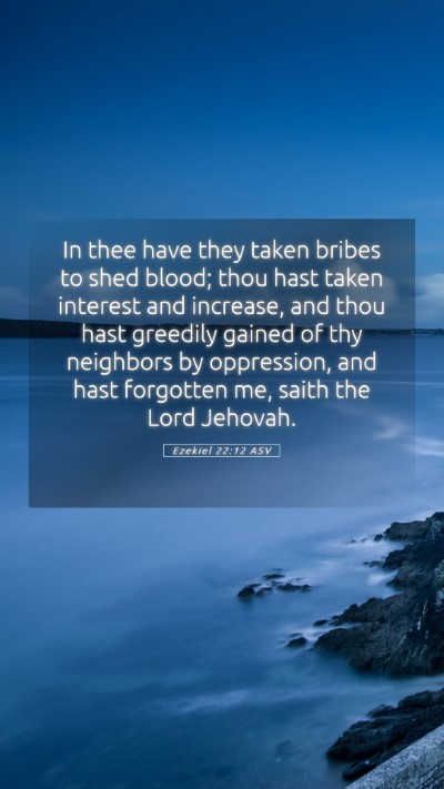 Picture 05 - Ezekiel 22:12 ASV Mobile Phone Wallpaper - In thee have they taken bribes to shed blood; - Mobile Bible Verse Wallpaper