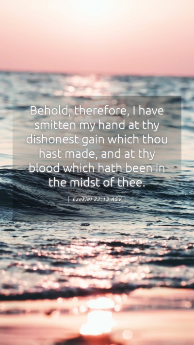 Picture 05 - Ezekiel 22:13 ASV Mobile Phone Wallpaper - Behold, therefore, I have smitten my hand at thy - Mobile Bible Verse Wallpaper