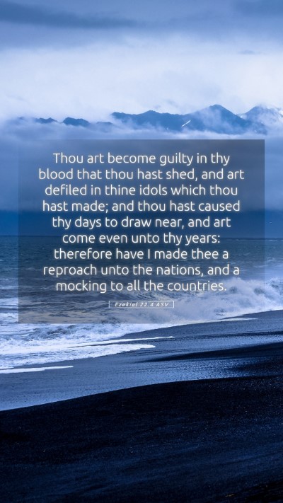Picture 05 - Ezekiel 22:4 ASV Mobile Phone Wallpaper - Thou art become guilty in thy blood that thou - Mobile Bible Verse Wallpaper