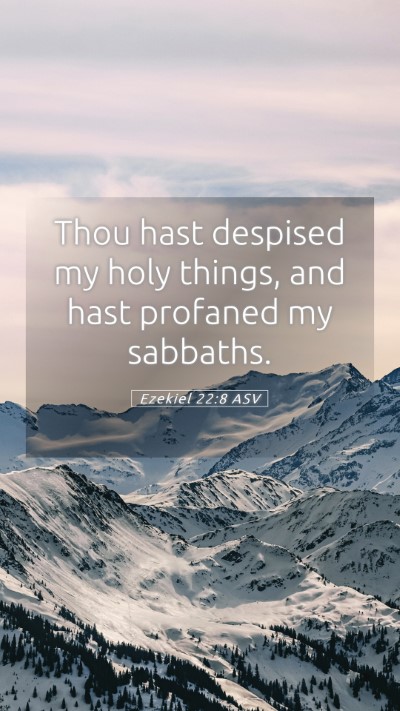 Picture 05 - Ezekiel 22:8 ASV Mobile Phone Wallpaper - Thou hast despised my holy things, and hast - Mobile Bible Verse Wallpaper