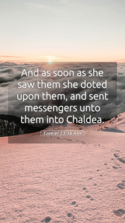Picture 05 - Ezekiel 23:16 ASV Mobile Phone Wallpaper - And as soon as she saw them she doted upon them, - Mobile Bible Verse Wallpaper