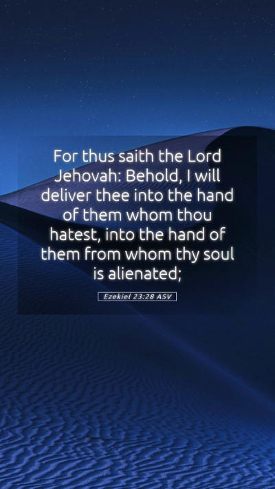 Picture 05 - Ezekiel 23:28 ASV Mobile Phone Wallpaper - For thus saith the Lord Jehovah: Behold, I will - Mobile Bible Verse Wallpaper
