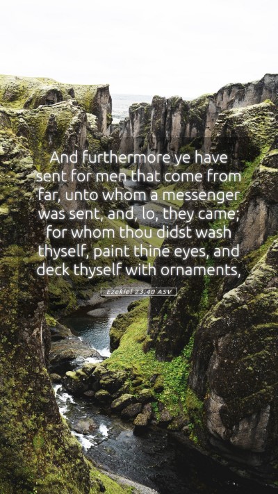 Picture 05 - Ezekiel 23:40 ASV Mobile Phone Wallpaper - And furthermore ye have sent for men that come - Mobile Bible Verse Wallpaper