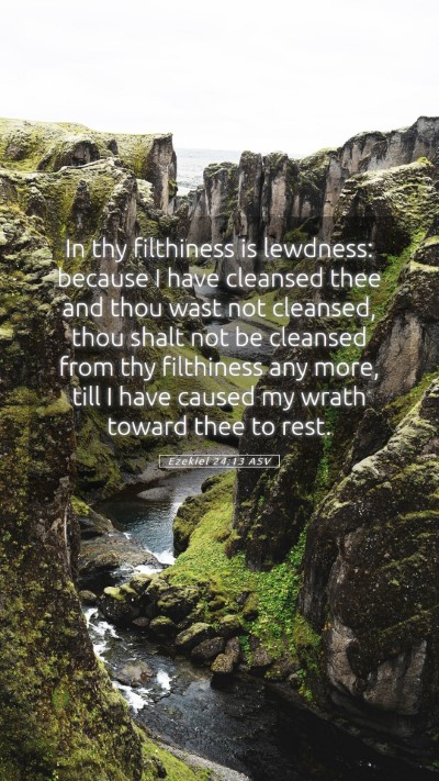 Picture 05 - Ezekiel 24:13 ASV Mobile Phone Wallpaper - In thy filthiness is lewdness: because I have - Mobile Bible Verse Wallpaper