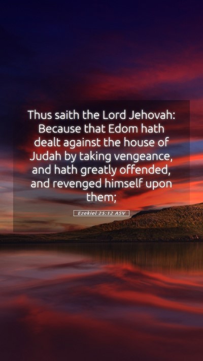 Picture 05 - Ezekiel 25:12 ASV Mobile Phone Wallpaper - Thus saith the Lord Jehovah: Because that Edom - Mobile Bible Verse Wallpaper