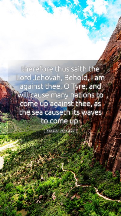 Picture 05 - Ezekiel 26:3 ASV Mobile Phone Wallpaper - therefore thus saith the Lord Jehovah, Behold, I - Mobile Bible Verse Wallpaper
