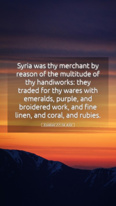 Picture 05 - Ezekiel 27:16 ASV Mobile Phone Wallpaper - Syria was thy merchant by reason of the multitude - Mobile Bible Verse Wallpaper