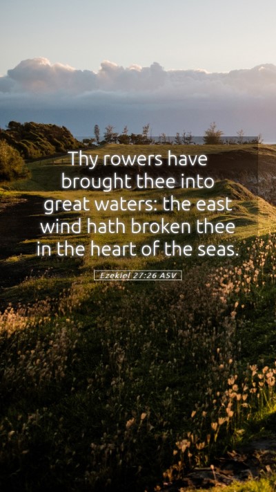 Picture 05 - Ezekiel 27:26 ASV Mobile Phone Wallpaper - Thy rowers have brought thee into great waters: - Mobile Bible Verse Wallpaper