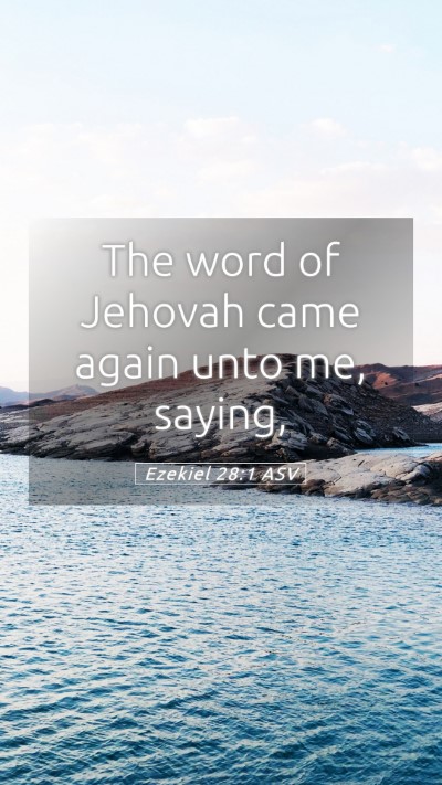 Picture 05 - Ezekiel 28:1 ASV Mobile Phone Wallpaper - The word of Jehovah came again unto me, - Mobile Bible Verse Wallpaper